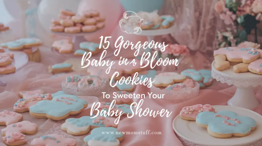 15 Gorgeous ‘Baby In Bloom’ Cookies to Sweeten Your Baby Shower